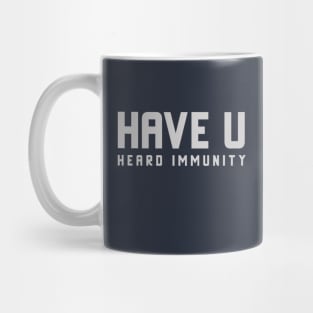 Have You Heard immunity Mug